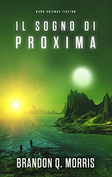 Il sogno di Proxima: Hard Science Fiction